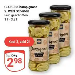 Globus GLOBUS Champignons 2. Wahl Scheiben Angebot