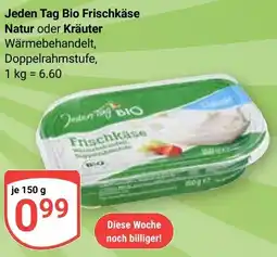 Globus Jeden Tag Bio Frischkäse Natur oder Kräuter Angebot