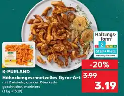 Kaufland K-PURLAND Hähnchengeschnetzeltes Gyros-Art Angebot
