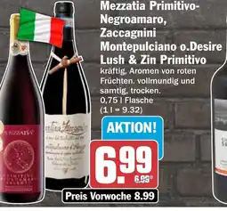 HIT Mezzatia Primitivo- Negroamaro, Zaccagnini Montepulciano o.Desire Lush & Zin Primitivo Angebot