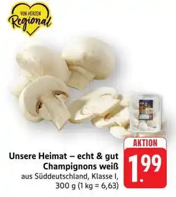 Edeka Unsere Heimat – echt & gut Champignons weiß Angebot