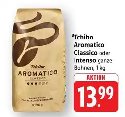 Edeka Tchibo Aromatico Classico oder Intenso ganze Bohnen, 1 kg Angebot