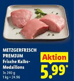 Lidl METZGERFRISCH PREMIUM Frische Kalbs Medaillons Angebot