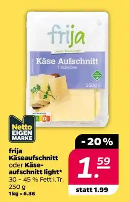 NETTO frija Käseaufschnitt oder Käse- aufschnitt light Angebot