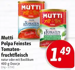 Nah & Frisch Mutti Polpa Feinstes Tomatenfruchtfleisch Angebot