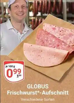Globus GLOBUS Frischwurst*- Aufschnitt Angebot