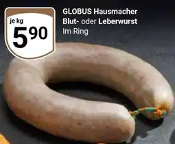 Globus GLOBUS Hausmacher Blut- oder Leberwurst Angebot