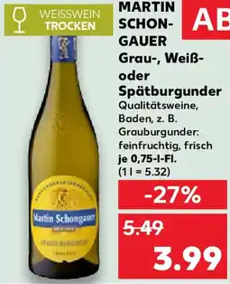 Kaufland MARTIN SCHON- GAUER Grau-, Weiß- oder Spätburgunder Angebot