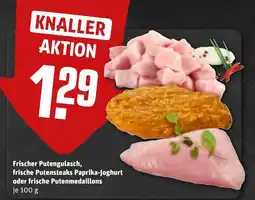 REWE Frischer Putengulasch, frische Putensteaks Paprika-Joghurt oder frische Putenmedaillons Angebot