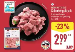 Aldi Nord MEINE METZGEREI Schinkengulasch Angebot