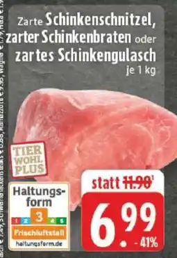 Edeka Zarte Schinkenschnitzel, zarter Schinkenbraten oder zartes Schinkengulasch Angebot