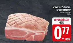 Edeka Schweine- Schulter- Krustenbraten Angebot
