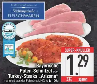 E-Center Bayerische Puten-Schnitzel oder Turkey-Steaks,,Arizona" Angebot