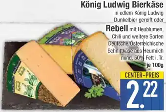 E-Center König Ludwig Bierkäse oder Rebell Angebot
