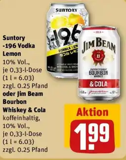 REWE Suntory -196 Vodka Lemon oder Jim Beam Bourbon Whiskey & Cola Angebot