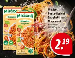 Nah & Frisch Mirácoli Pasta-Gericht Spaghetti oder Maccaroni Angebot