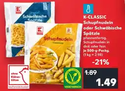 Kaufland K-CLASSIC Schupfnudeln oder Schwäbische Spätzle Angebot