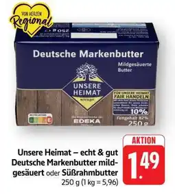 Edeka Unsere Heimat – echt & gut Deutsche Markenbutter mildgesäuert oder Süßrahmbutter Angebot