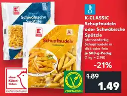 Kaufland K-CLASSIC Schupfnudeln oder Schwäbische Spätzle Angebot