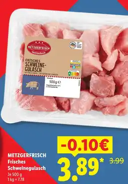 Lidl Metzgerfrisch frisches schweinegulasch Angebot