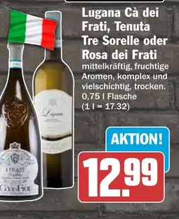 HIT Lugana Cà dei Frati, Tenuta Tre Sorelle oder Rosa dei Frati Angebot