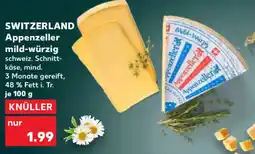 Kaufland SWITZERLAND Appenzeller mild-würzig Angebot