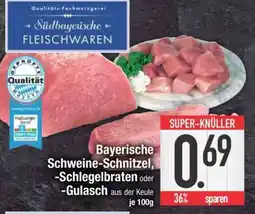 Edeka Bayerische Schweine-Schnitzel, -Schlegelbraten oder -Gulasch Angebot
