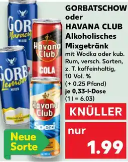 Kaufland GORBATSCHOW oder HAVANA CLUB Alkoholisches Mixgetränk Angebot