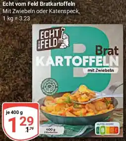 Globus Echt vom Feld Bratkartoffeln Angebot
