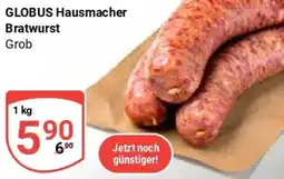 Globus GLOBUS Hausmacher Bratwurst Angebot