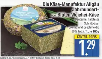 E-Center Die Käse-Manufaktur Allgäu Jahrhundert- oder Blüten Weichei-Käse Angebot