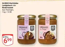 Globus GLOBUS HierZuliebe Landgulasch oder Rinderroulade Angebot