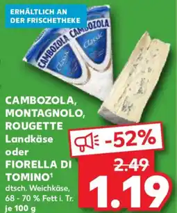Kaufland CAMBOZOLA, MONTAGNOLO, ROUGETTE Landkäse oder FIORELLA DI TOMINO Angebot