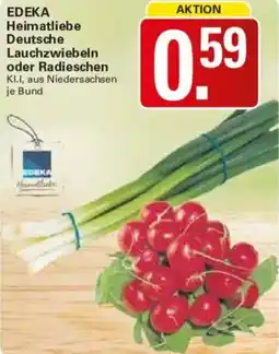 WEZ EDEKA Heimatliebe Deutsche Lauchzwiebeln oder Radieschen Angebot
