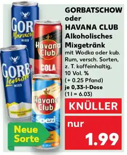 Kaufland GORBATSCHOW oder HAVANA CLUB Alkoholisches Mixgetränk Angebot