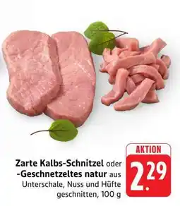 Edeka Zarte Kalbs-Schnitzel oder Geschnetzeltes natur Angebot