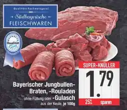 Edeka Bayerischer Jungbullen-Braten, -Rouladen oder -Gulasch Angebot