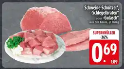 Edeka Schweine-Schnitzel, -Schlegelbraten oder -Gulasch Angebot