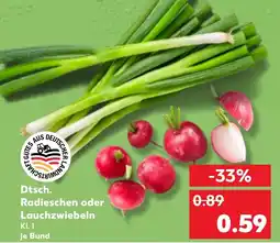 Kaufland Dtsch. Radieschen oder Lauchzwiebeln Angebot
