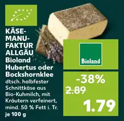 Kaufland Käse manufaktur allgäu bioland hubertus oder bockshornklee Angebot