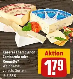 REWE Käserei Champignon Cambozola oder Rougette Angebot