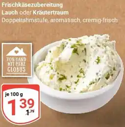 Globus Frischkäsezubereitung Lauch oder Kräutertraum Angebot