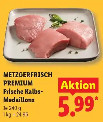 Lidl METZGERFRISCH PREMIUM Frische Kalbs- Medaillons Angebot