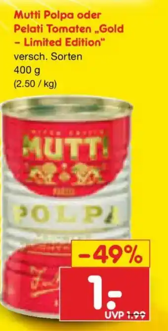 Mutti Polpa oder Pelati Tomaten „Gold - Limited Edition"