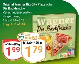 Globus Original Wagner Big City Pizza oder Die Backfrische Angebot