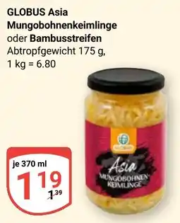 Globus GLOBUS Asia Mungobohnenkeimlinge oder Bambusstreifen Angebot