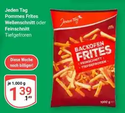 Globus Jeden Tag Pommes Frites Wellenschnitt oder Feinschnitt Tiefgefroren Angebot