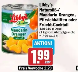 HIT Libby's Natursüß-/ Mandarin Orangen, Pfirsichhälften oder Frucht-Cocktail Angebot