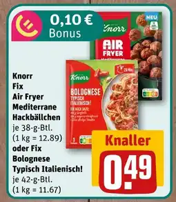 nahkauf Knorr fix air fryer mediterrane hackbällchen oder bolognese typisch italienisch Angebot