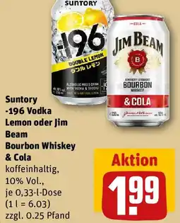 REWE Suntory 196 Vodka Lemon oder Jim Beam Bourbon Whiskey & Cola Angebot